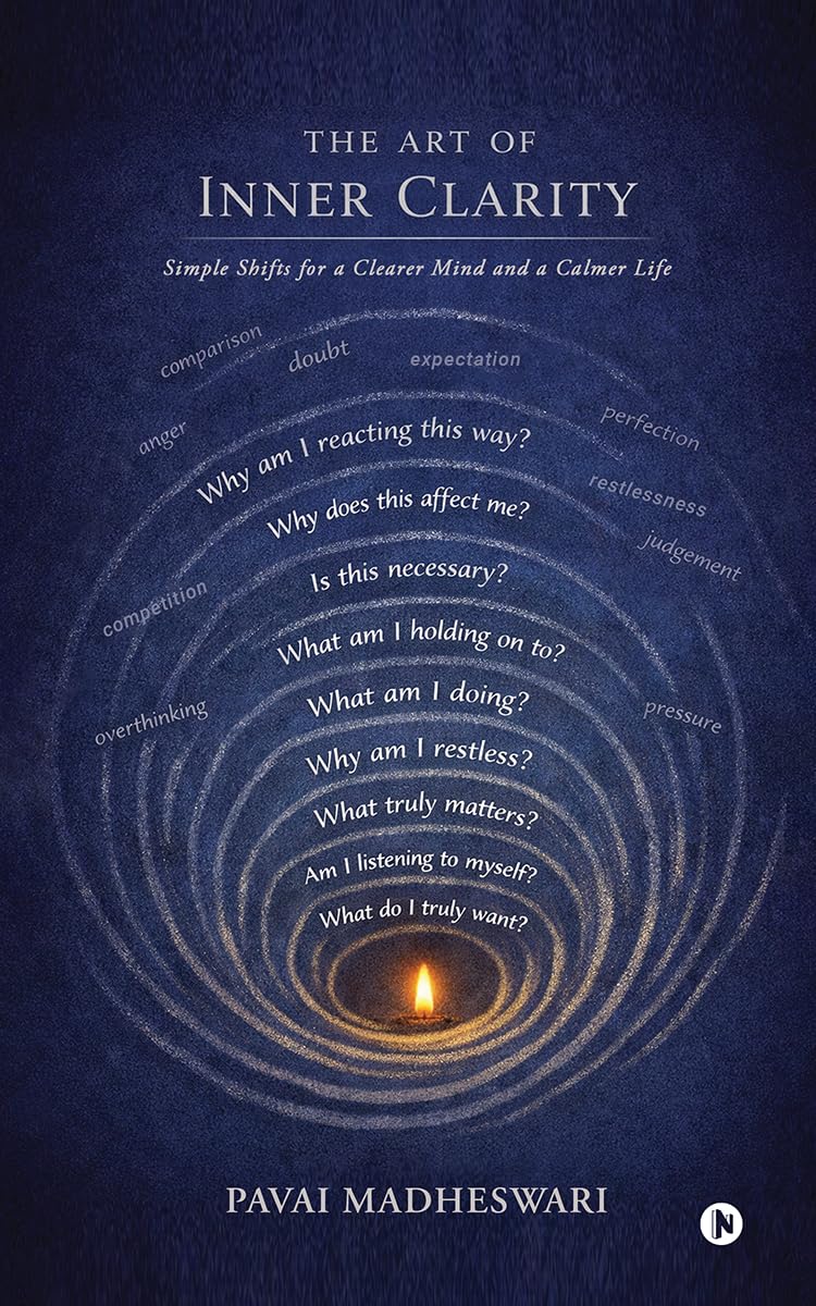 The Art of Inner Clarity: Simple Shifts for a Clearer Mind and a Calmer Life