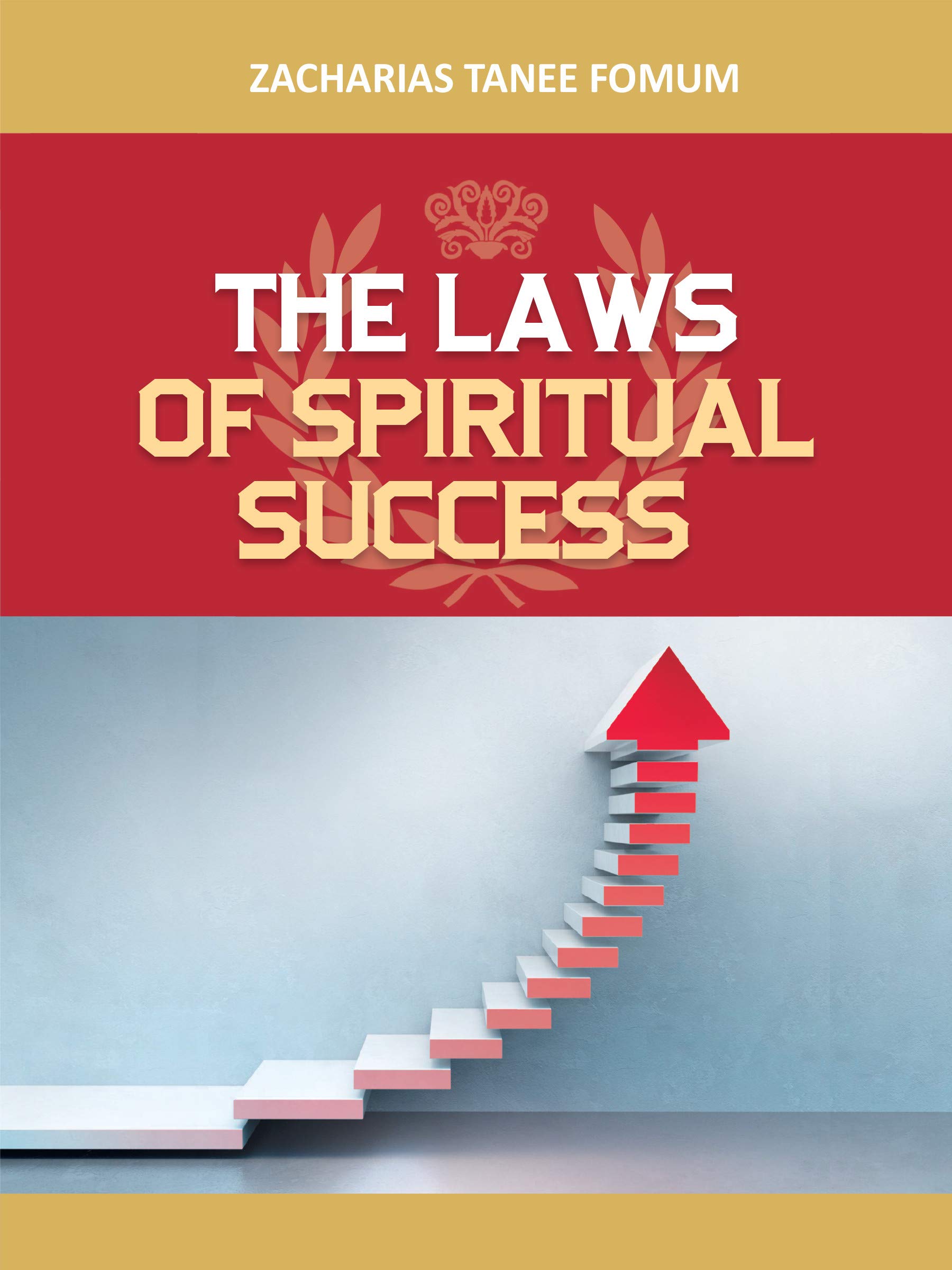 The Laws of Spiritual Success (Volume One) (Leading God's People Book 12)