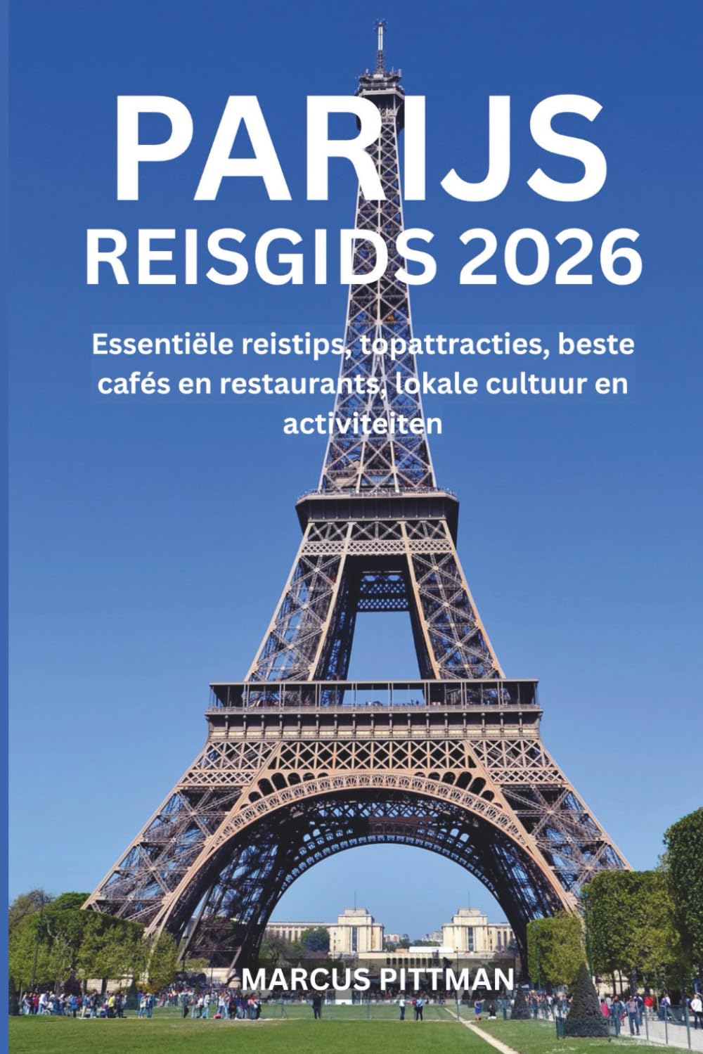 PARIJS REISGIDS 2026 (VOLLEDIGE KLEUR): Essentiële reistips, topattracties, beste cafés en restaurants, lokale cultuur en activiteiten (Explorer’s Travel Guides)