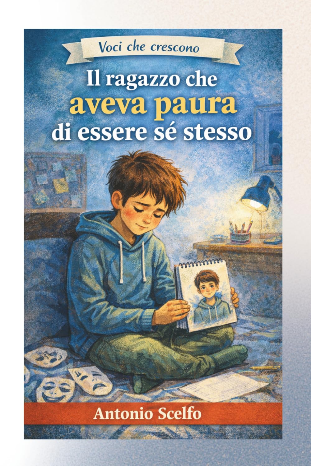 Il ragazzo che aveva paura di essere sé stesso: Una storia per chi sta imparando che non deve cambiare per essere accettato (Voci che crescono)