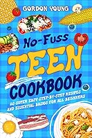 Vista 1 de No-Fuss Teen Cookbook 80 Super Easy Step-by-Step Recipes and Essential Basics for All Beginners