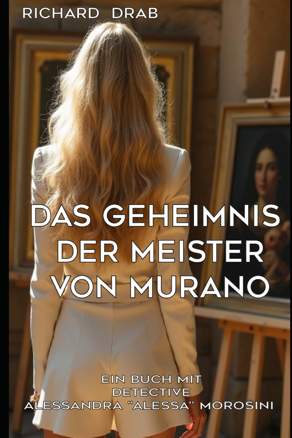 DAS GEHEIMNIS DER MEISTER VON MURANO: Detectice Alessandra "Allessa" Morosini (Detective Alessandra "Alessa" Morosini)