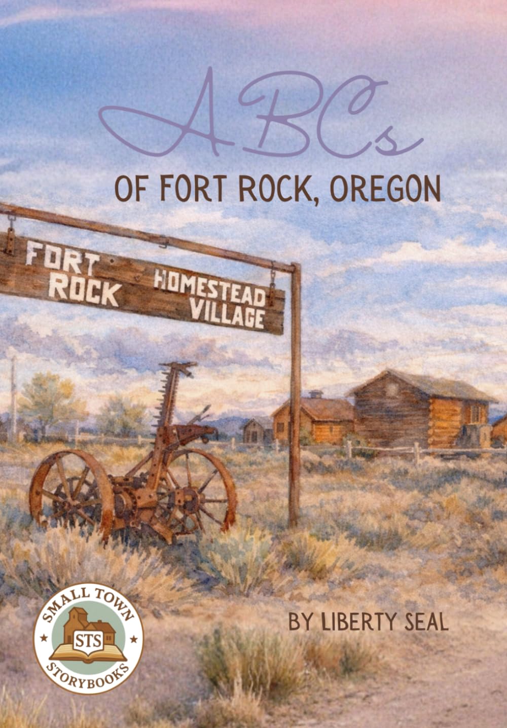 ABCS OF FORT ROCK, OREGON (Small Town Storybooks)