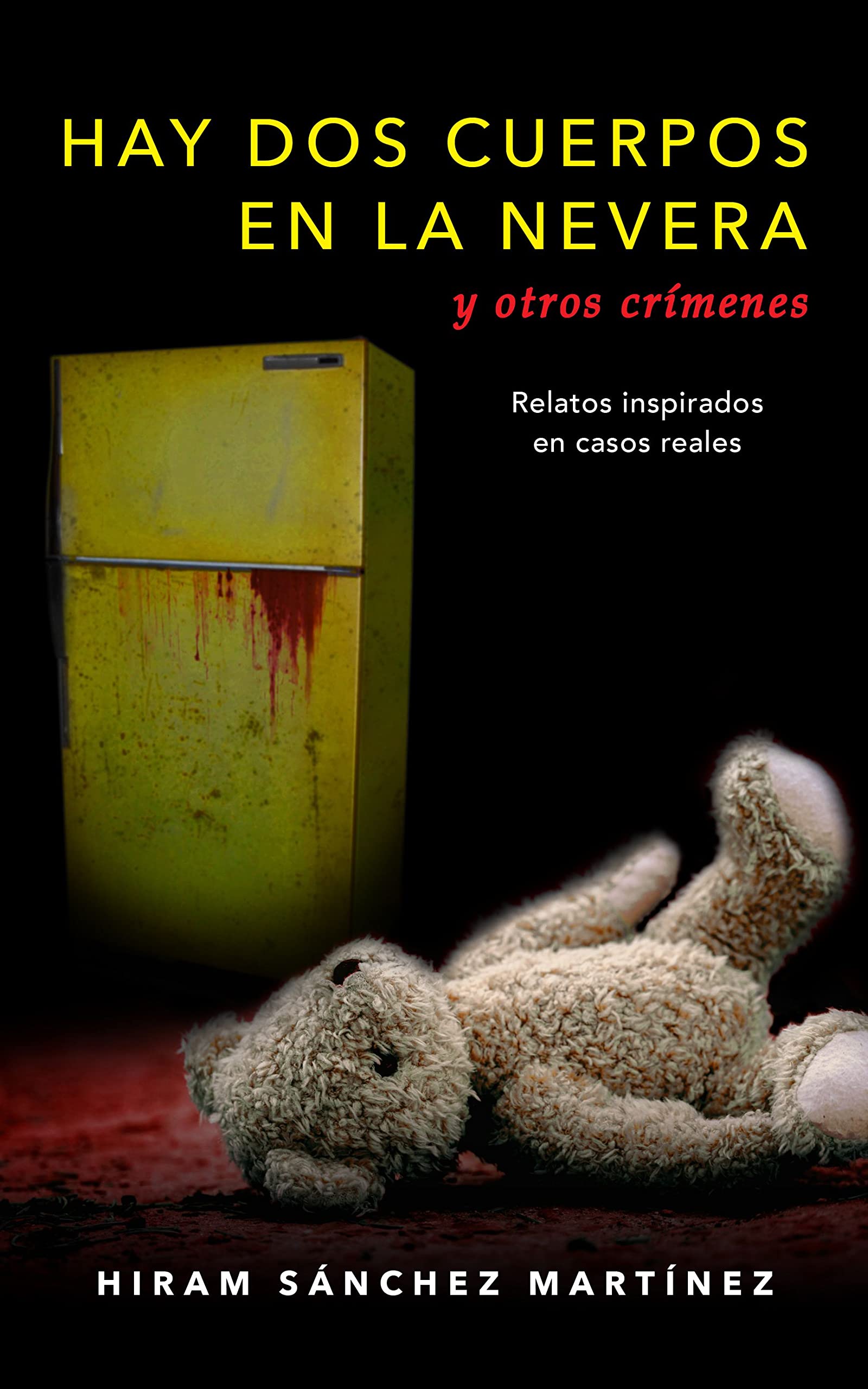 HAY DOS CUERPOS EN LA NEVERA y otros crímenes (Spanish Edition)