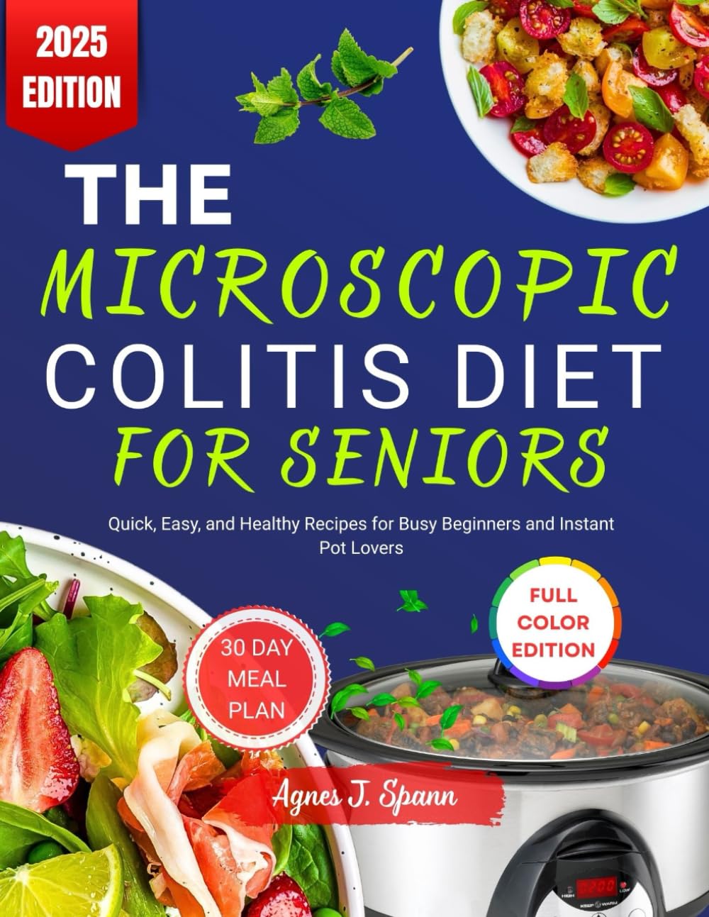 THE MICROSCOPIC COLITIS DIET FOR SENIORS: Gentle Recipes and Soothing Meal Plans to Manage Chronic Diarrhea, Calm the Gut, and Support Senior Digestive Health
