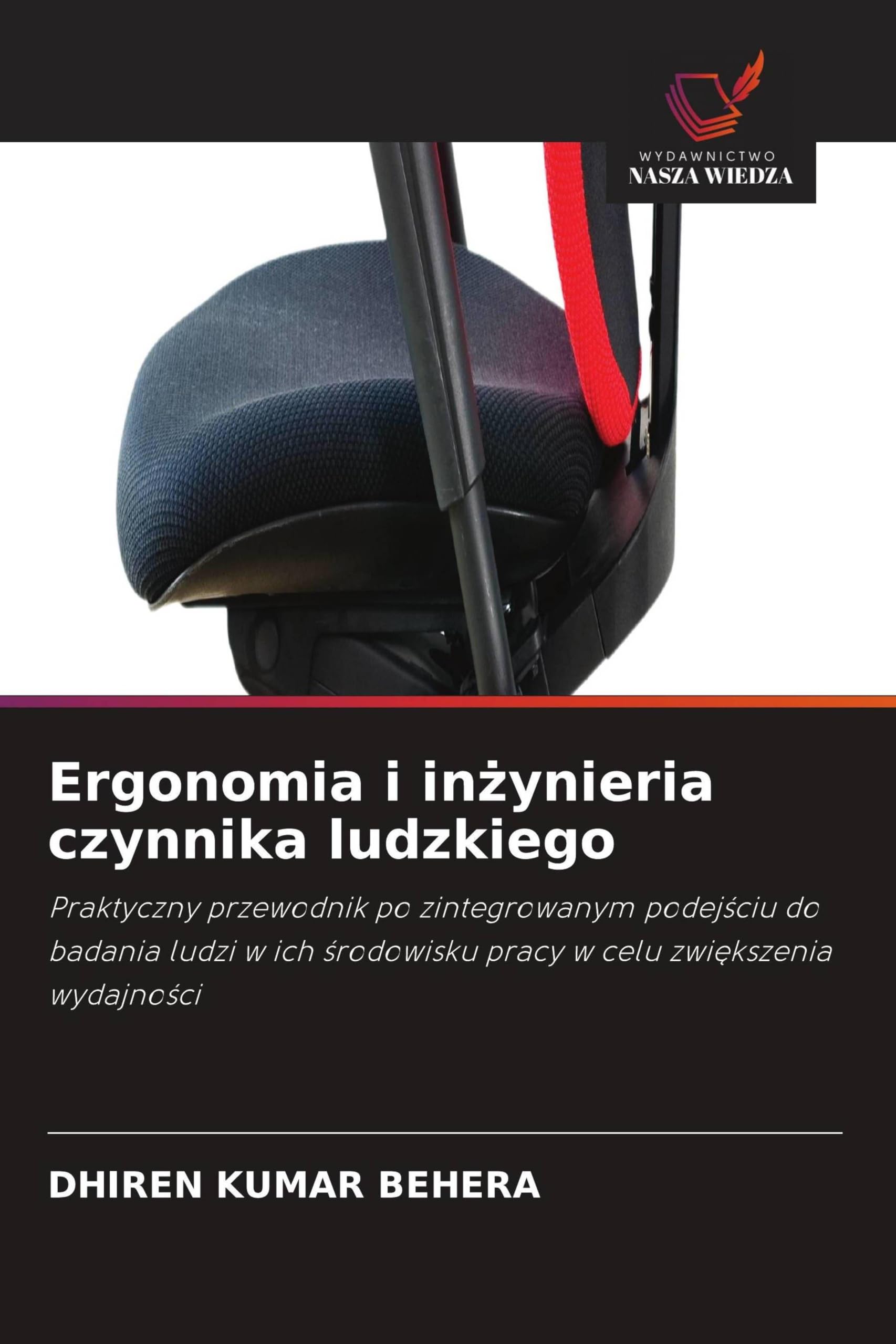 Ergonomia i in¿ynieria czynnika ludzkiego: Praktyczny przewodnik po zintegrowanym podej¿ciu do badania ludzi w ich ¿rodowisku pracy w celu zwi¿kszenia wydajno¿ci