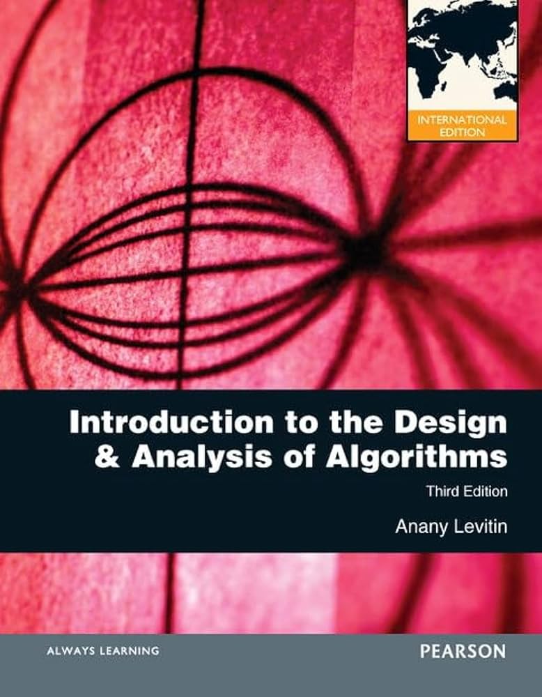 Introduction to the Design & Analysis of Algorithms. by