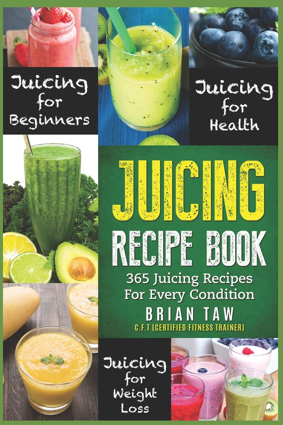 Juicing Recipe Book: 365 Juicing Recipes for Every Condition (Juicer Re