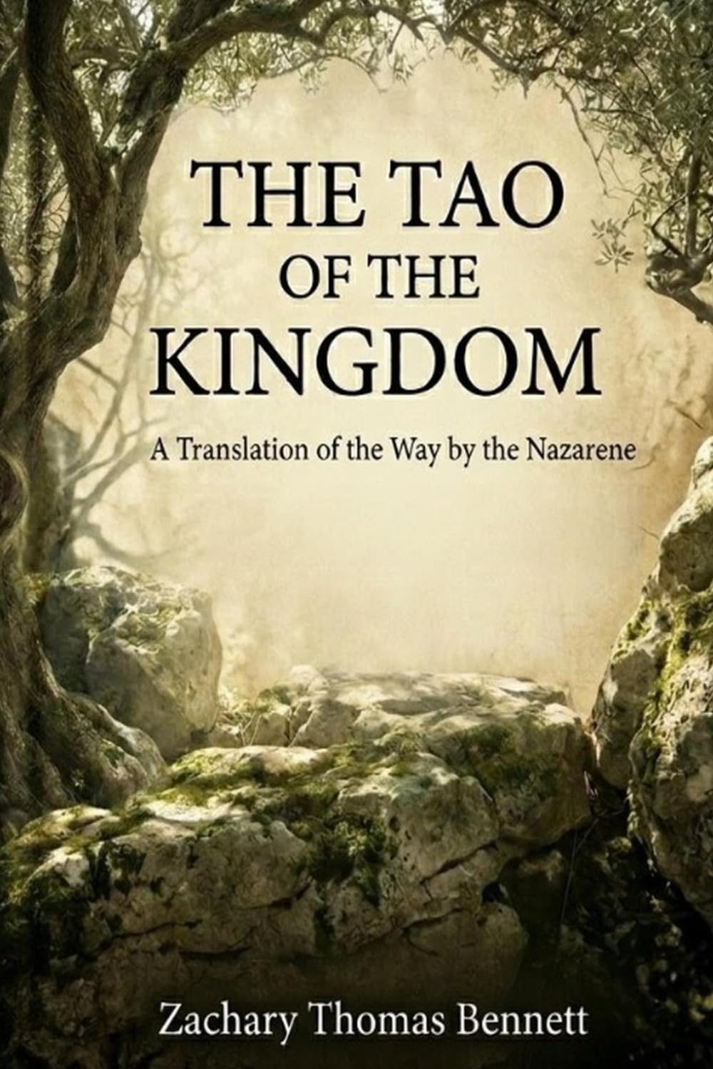 The Tao of the Kingdom: A Translation of the Way by the Nazarene: Eighty-One Sayings for the Path of Peace