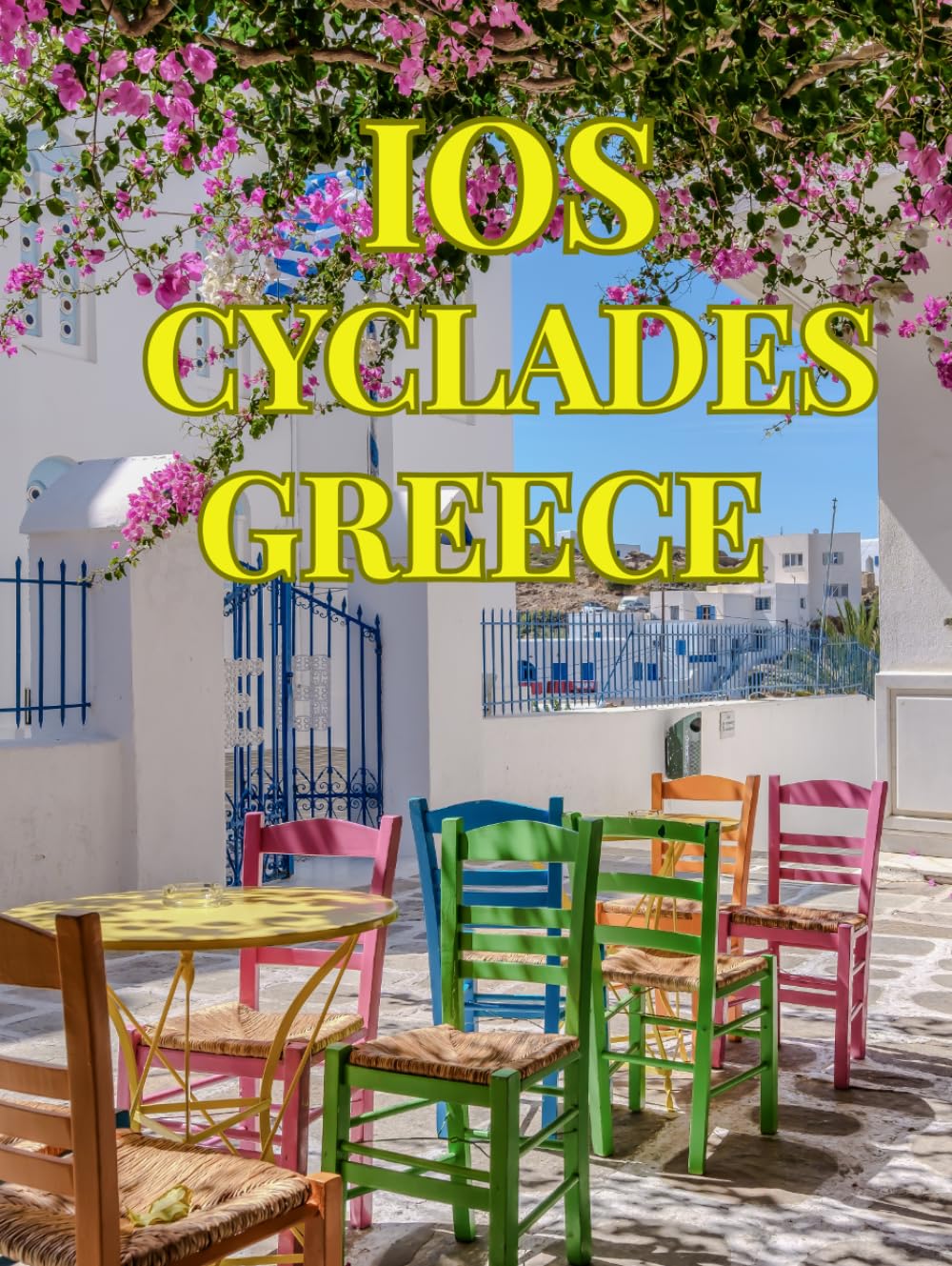 Ios, Greece: A Photographic Journey Through the Jewel of the Cyclades: Ios: Sun, Sea & Cycladic Dreams