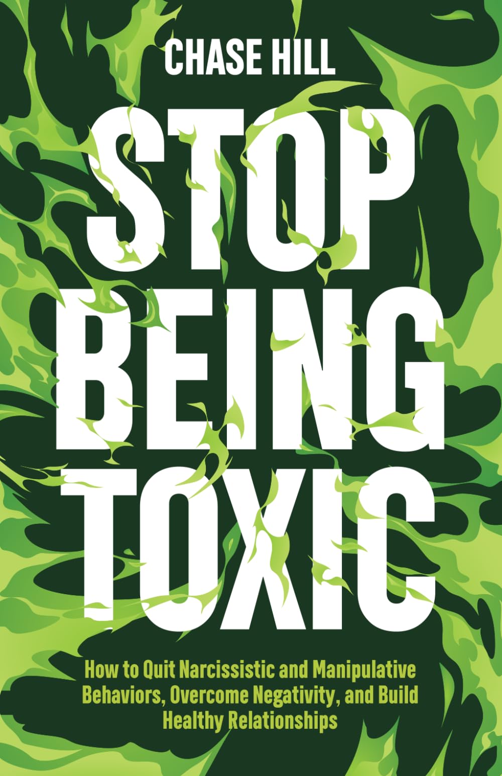 Master the Art of Self-Improvement: Stop Being Toxic – Anleitung zur Beendigung narzisstischer und manipulativer Verhaltensweisen