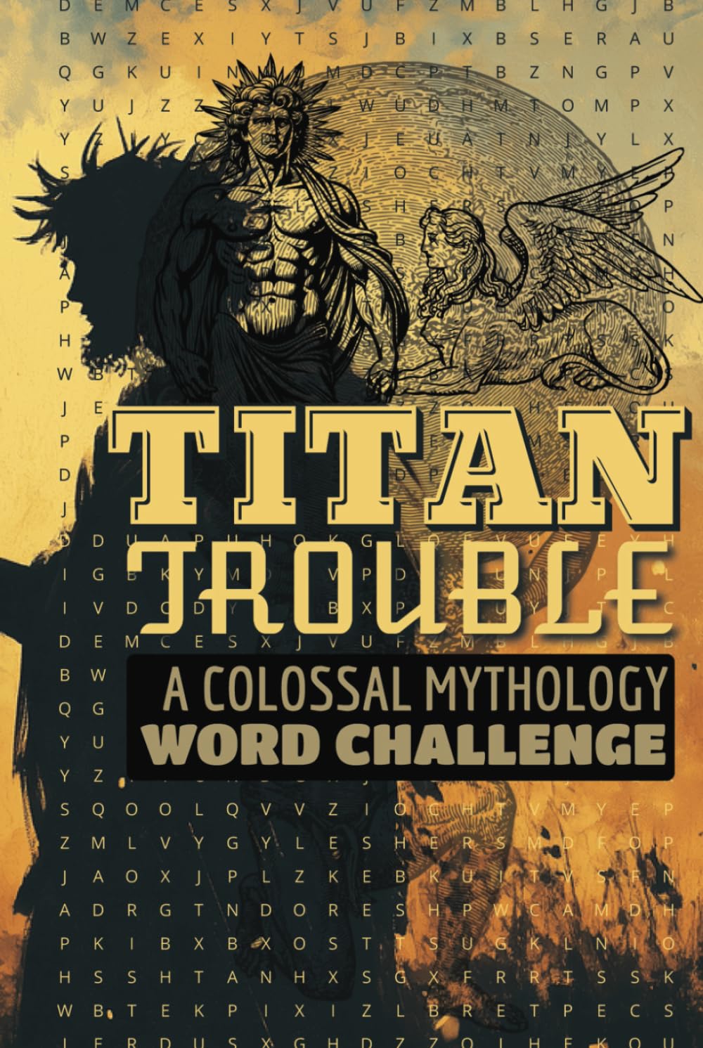 Titan Trouble A Colossal Mythology Word Challenge: A Legendary Puzzle Quest Through Ancient Mythology