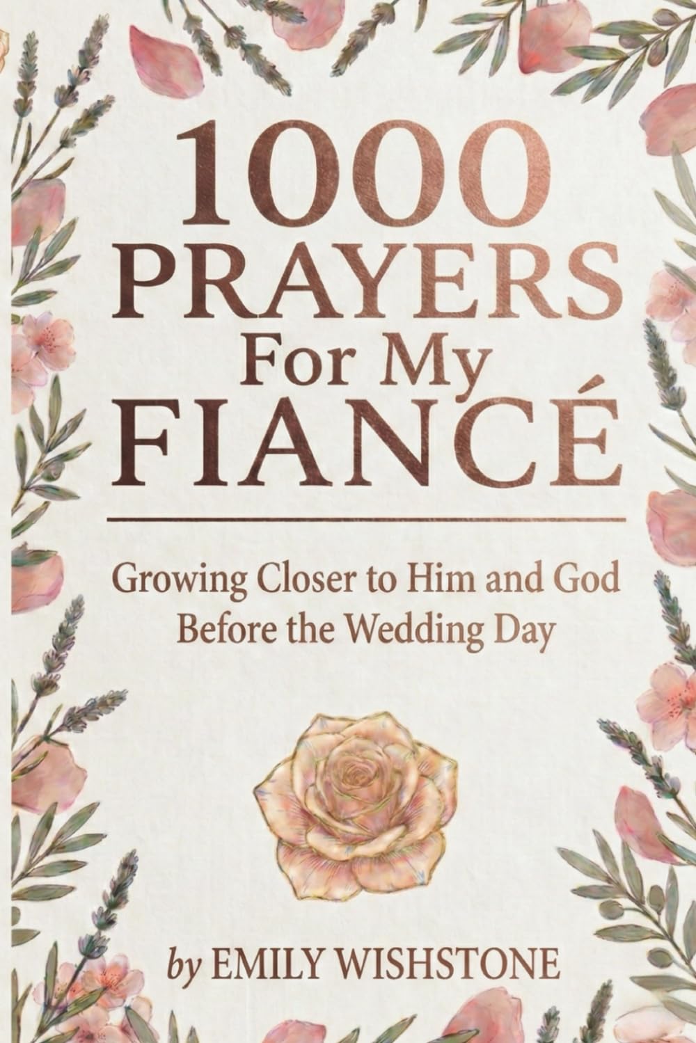 1000 Prayers for My Fiancé: Growing Closer to Him and God Before the Wedding Day