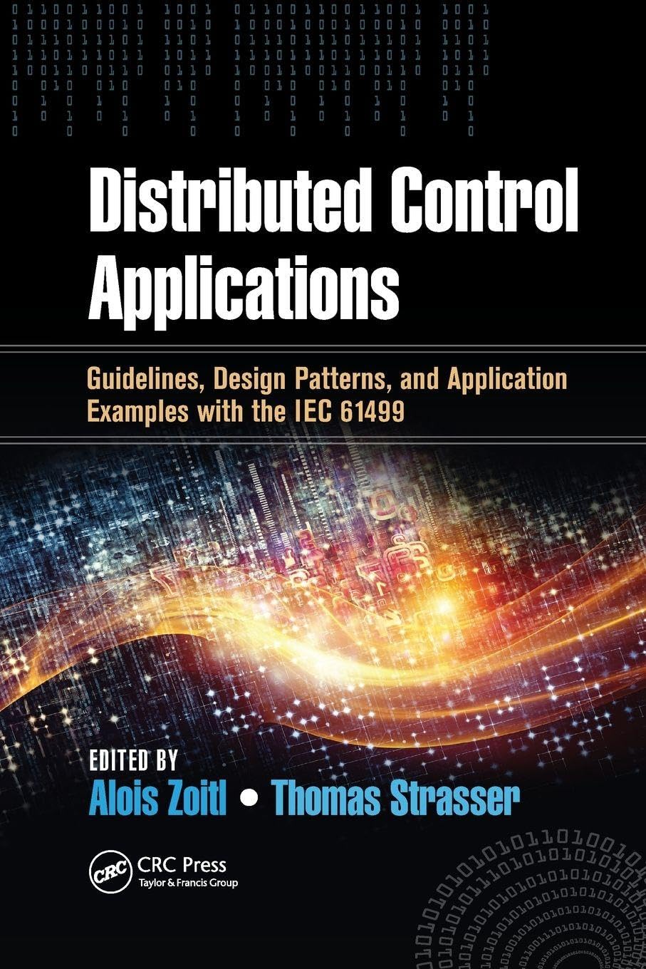 Distributed Control Applications: Guidelines, Design Patterns, and Application Examples with the IEC 61499 (Industrial Information Technology)