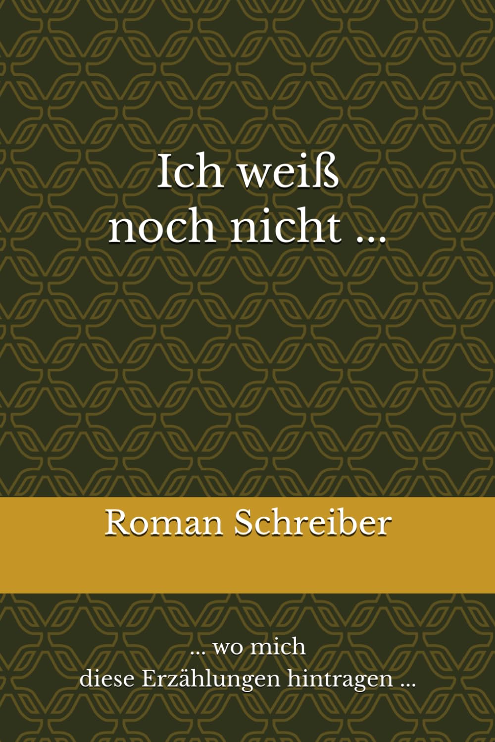 Ich weiß noch nicht ...: ... wo mich diese Erzählungen hintragen ...