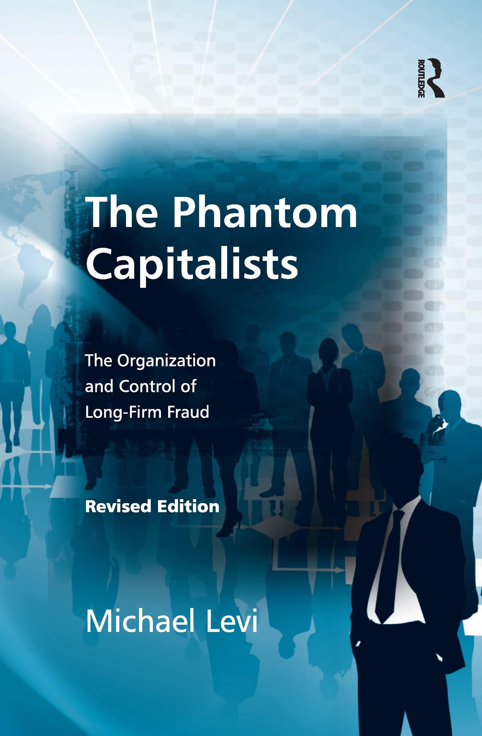 The Phantom Capitalists: The Organization and Control of Long-Firm Fraud
