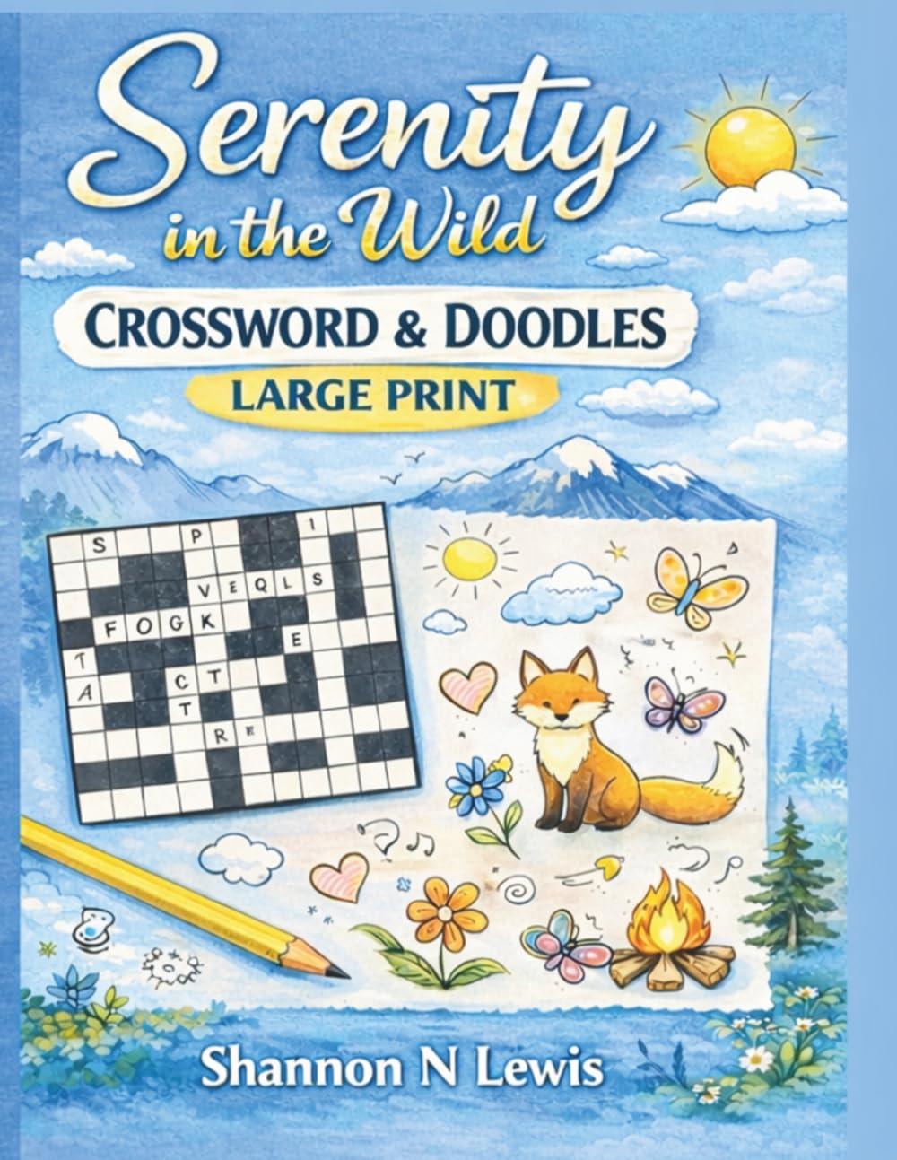 Serenity in the Wild: Crossword & Doodles: Unwind with Calm, Beautiful, and Stress-Free Nature Crosswords (Serenity in the Wild Puzzle Collection)