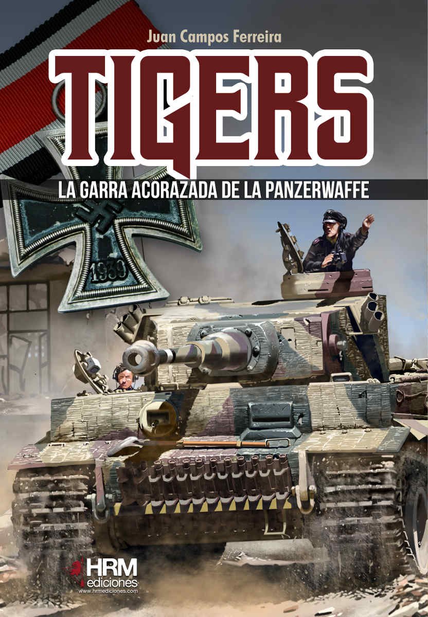 Tigers: La garra acorazada de la Panzerwaffe