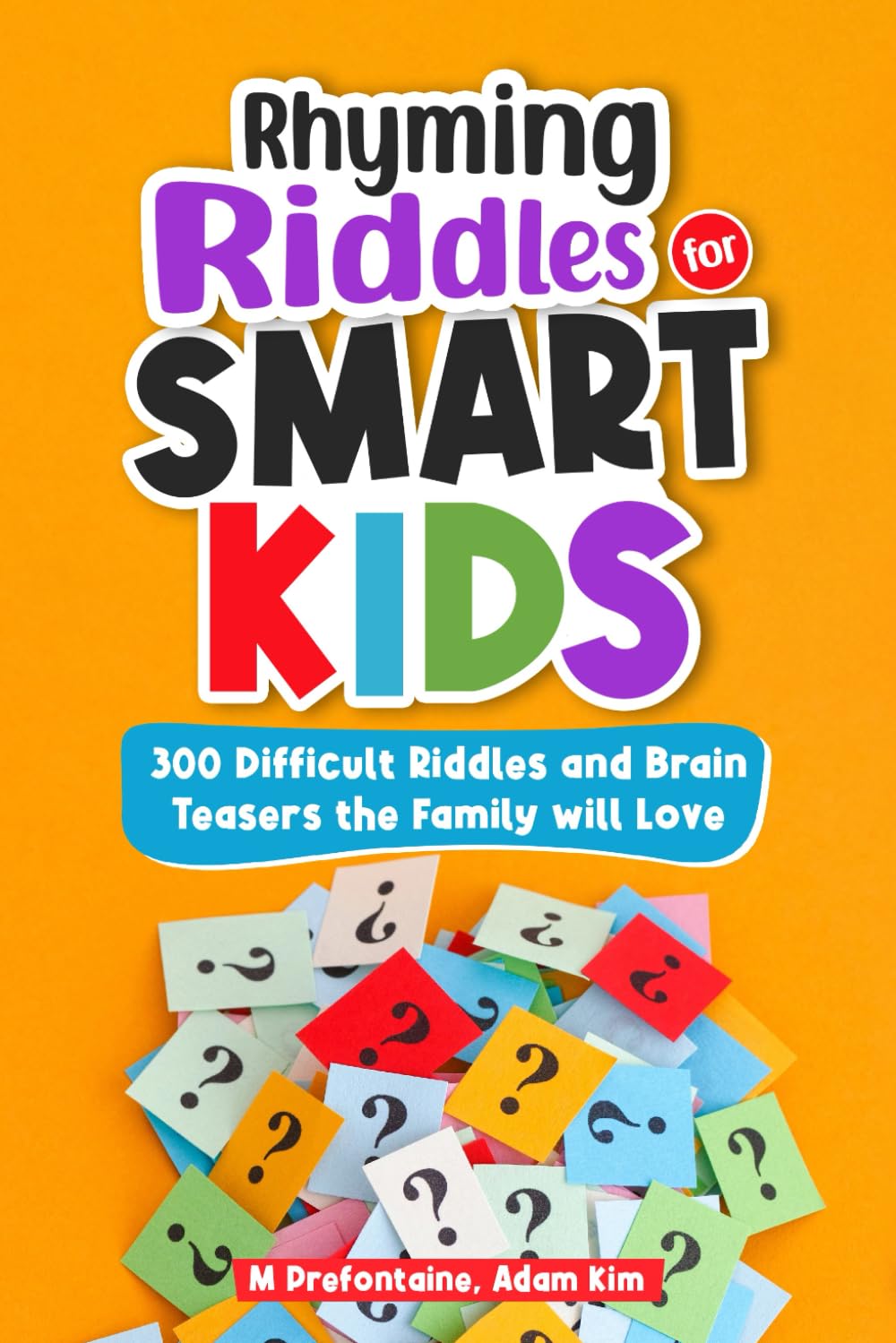 Rhyming Riddles for Smart Kids: 300 Difficult Riddles and Brain Teasers the Family Will Love