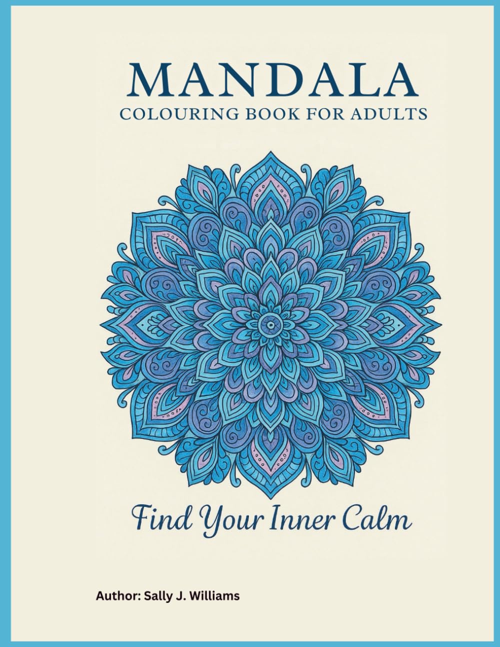 MANDALA COLOURING BOOK FOR ADULTS: Find Your Inner Calm
