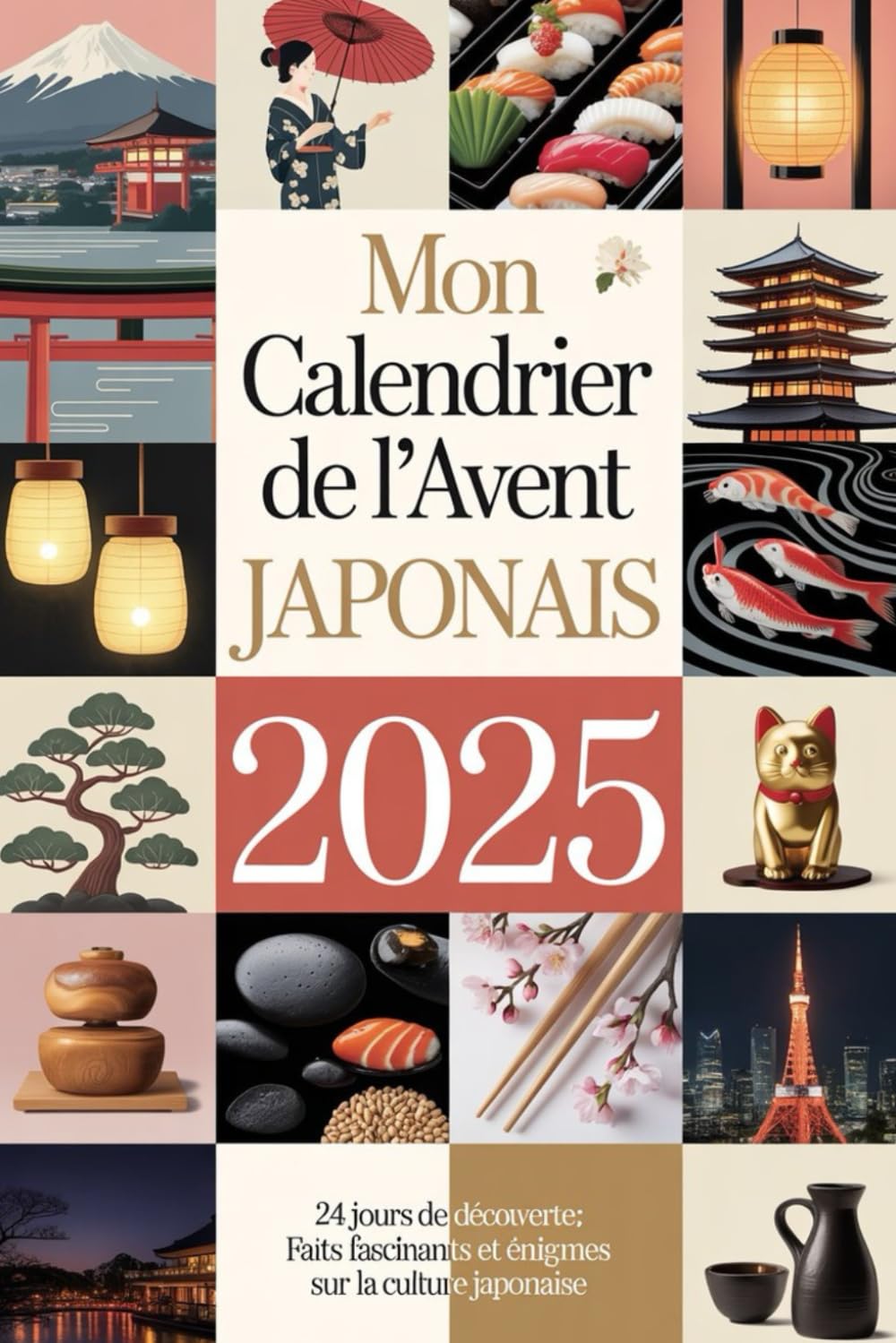 MON CALENDRIER DE L'AVENT JAPONAIS: 24 jours de découverte : faits fascinants et énigmes sur la culture japonaise