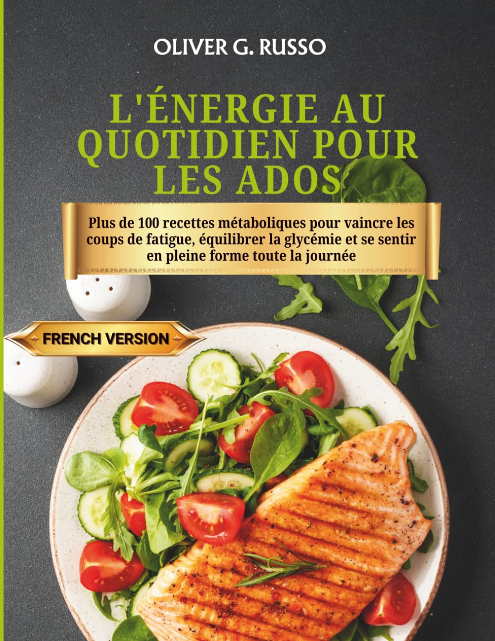 L'Énergie au quotidien pour les ados: Plus de 100 recettes métaboliques pour vaincre les coups de fatigue, équilibrer la glycémie et se sentir en pleine forme toute la journée