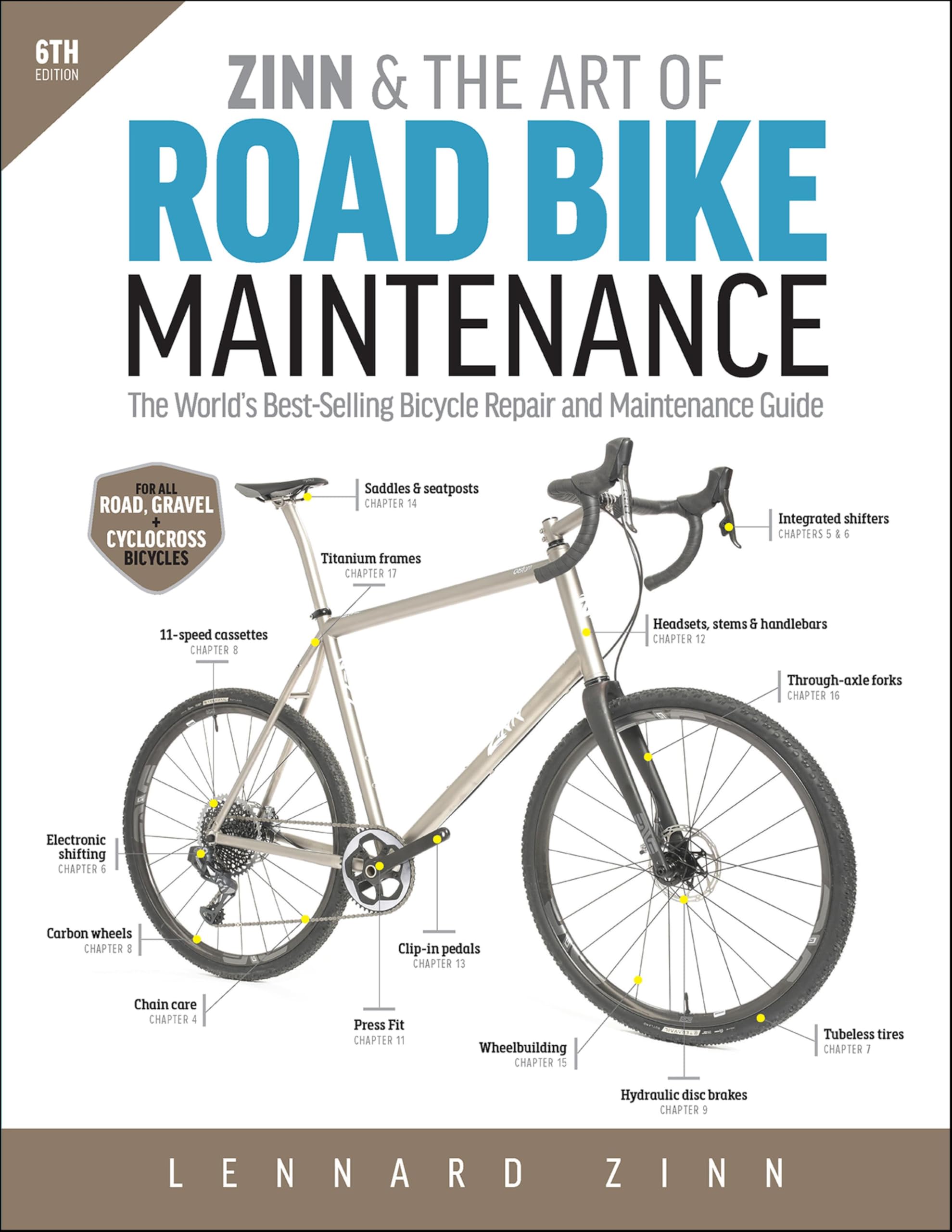 Zinn &amp; the Art of Road Bike Maintenance, 6th Edition: The World's Best-Selling Bicycle Repair and Maintenance Guide