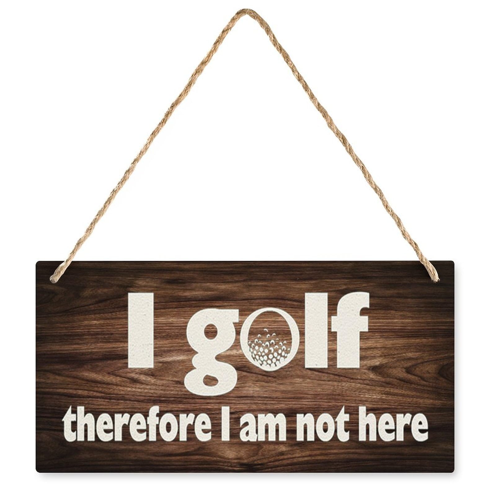 Wood Decor Sign I Golf Therefore I Am Not Here - Funny Rustic Plaque | Room Wall/Front Door Decor | House Accent for Golfers | 6X12 Inch
