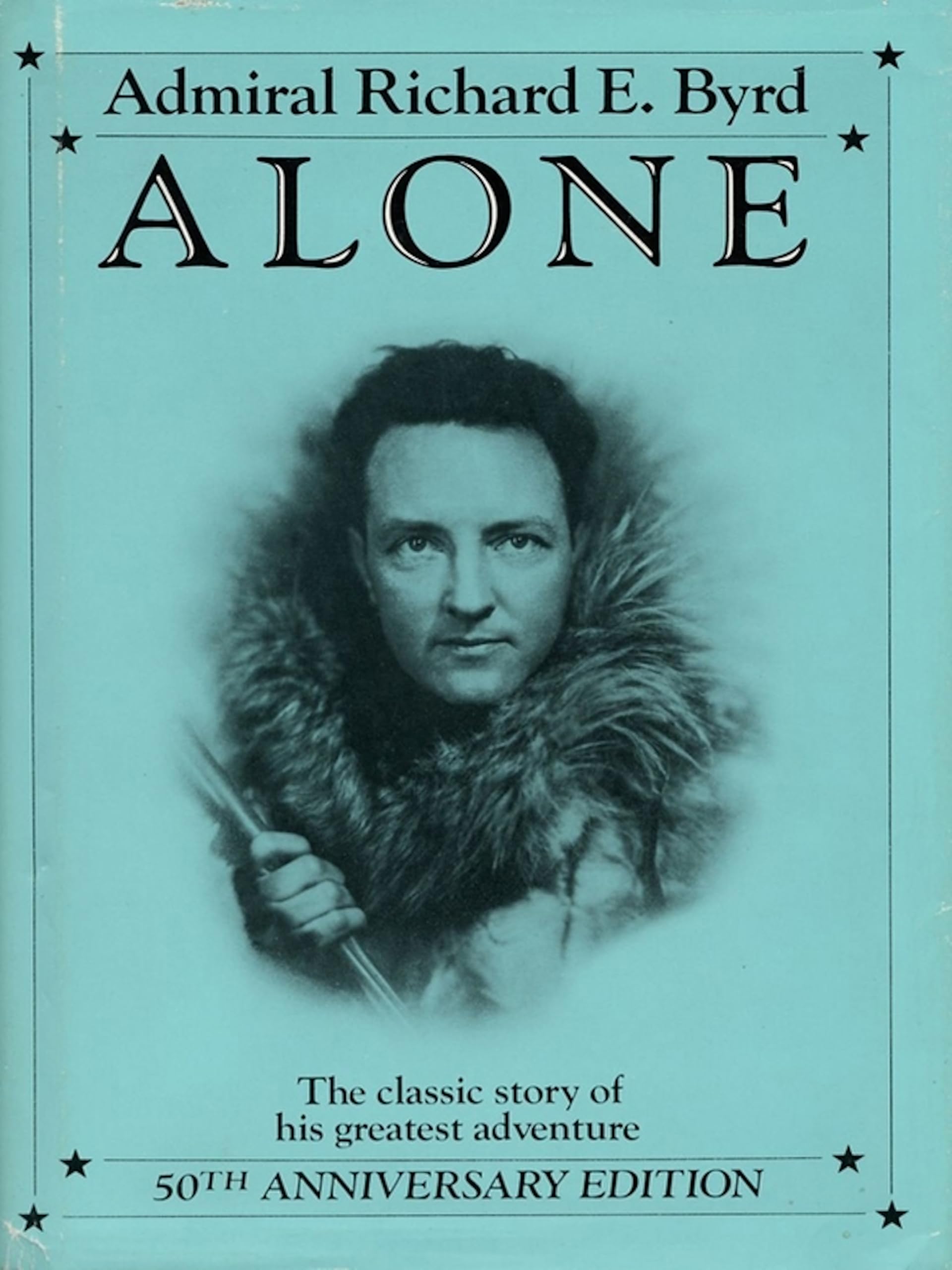 Alone: The Classic Polar Adventure: Byrd, Richard E