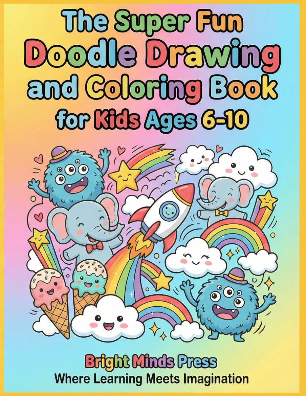 The Super Fun Doodle Drawing and Coloring Book for Kids Ages 6-10