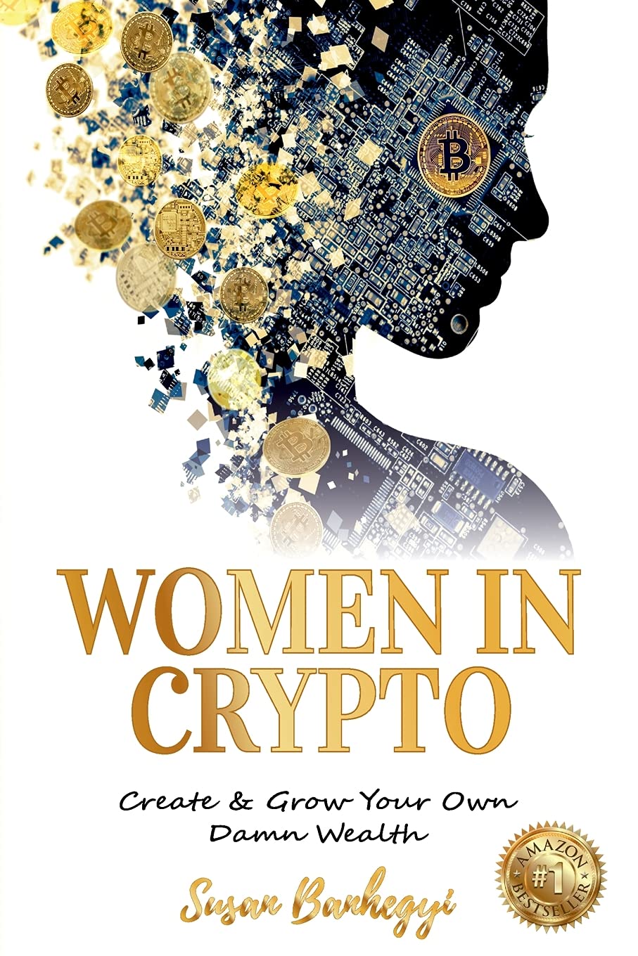 Women In Crypto: Create & Grow Your Own Damn Wealth : Banhegyi, Susan:  Amazon.sg: Books