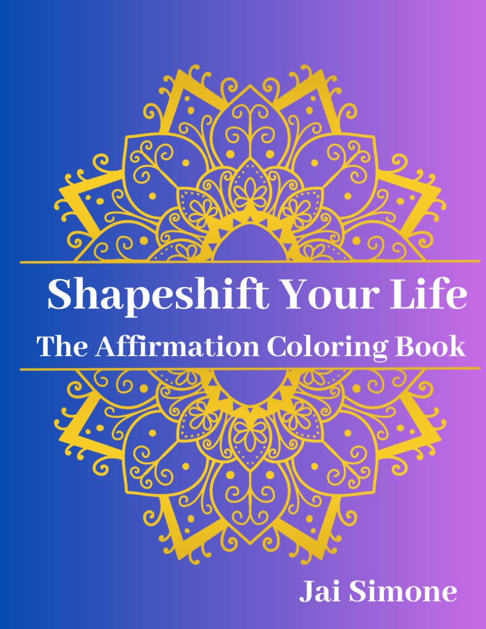 Shapeshift Your Life: The Affirmation Coloring Book