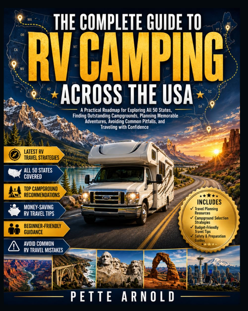 The Complete Guide to RV Camping Across the USA: A Practical Roadmap for Beginners and experts to Explore All 50 States, Finding Outstanding ... Pitfalls, and Traveling with Confidence