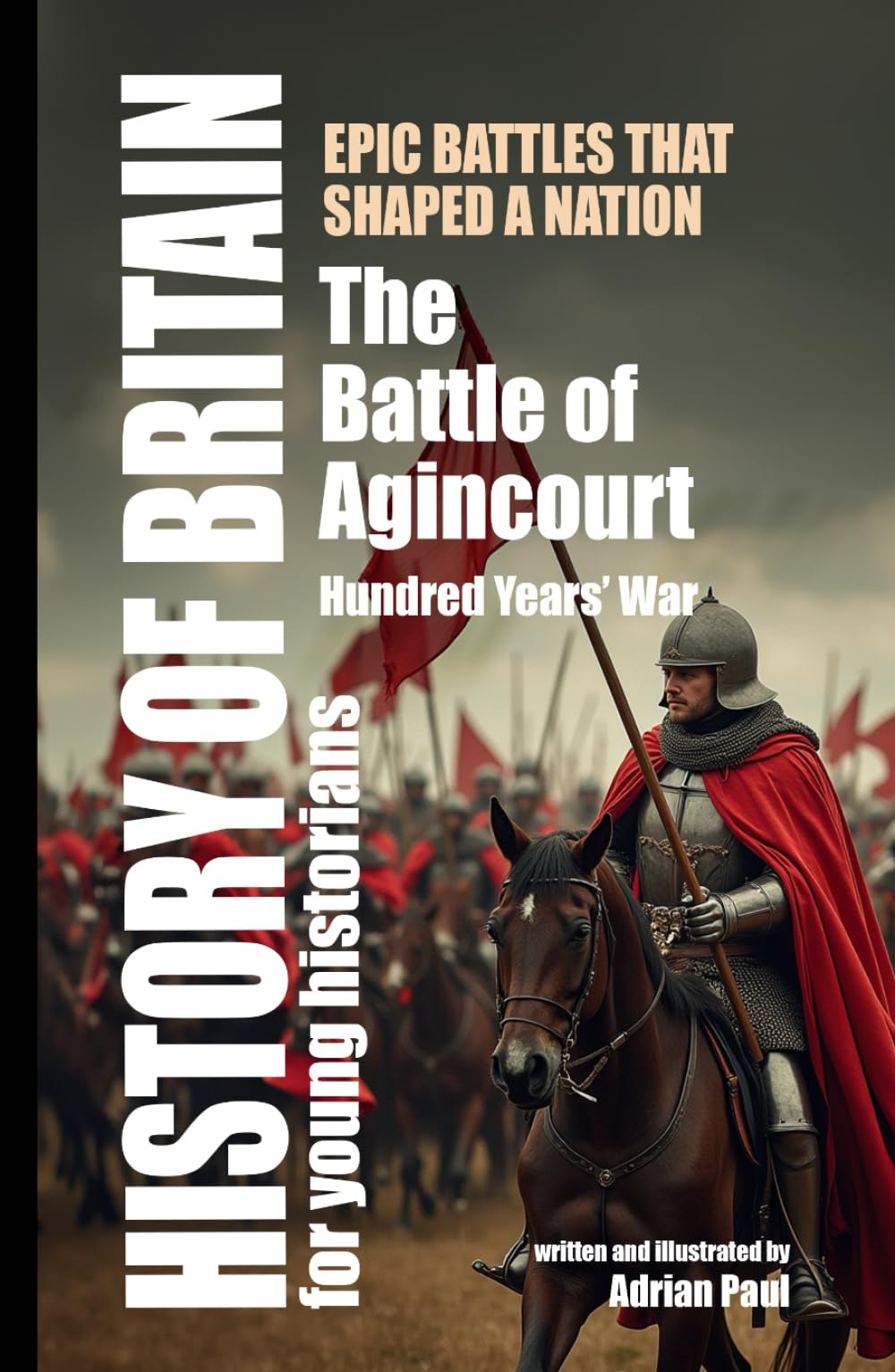 The Battle of Agincourt: England’s Great Battles (History of Britain for Young Historians)