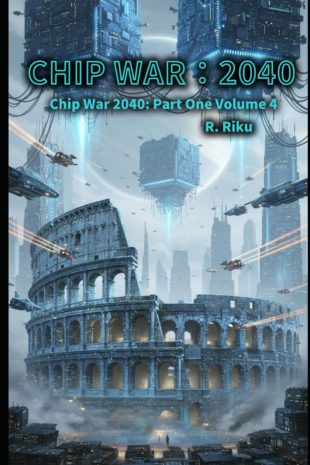 Chip War 2040 Volume 4: Part One Volume 4