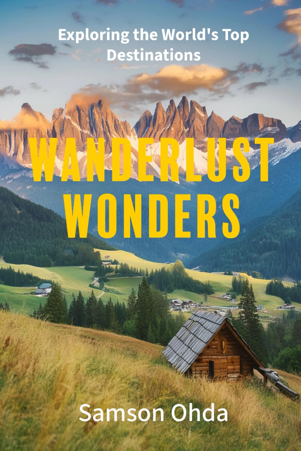 Wanderlust Wonders: Exploring the World's Top Destinations