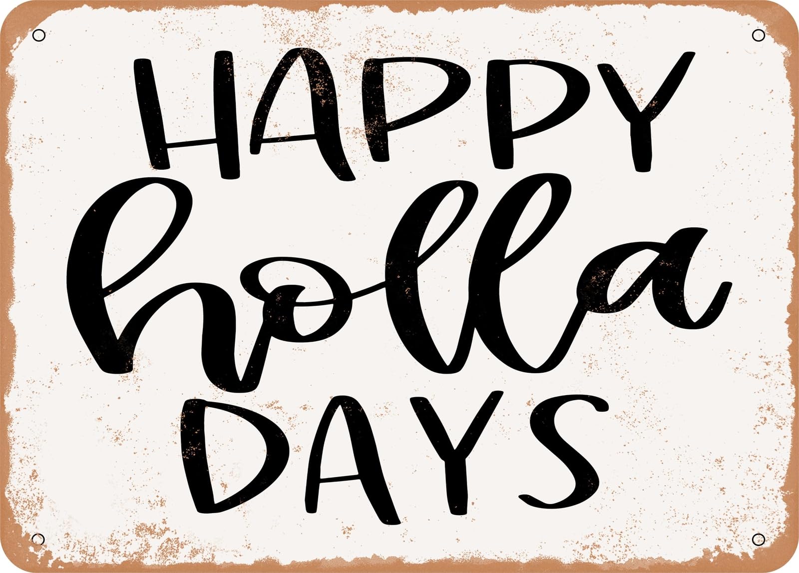 Metal Sign - Happy Holla Days - Vintage Look Sign home decor