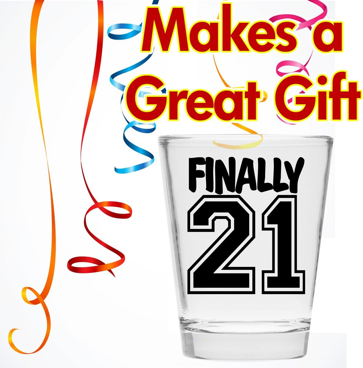 Make Em Laugh Finally 21 Birthday Shot Glass - Birthday Gift - Celebrate Turning Twenty-One - 21st Birthday Gifts for Him or Gifts for Her - Shot Glass for 21st bday - Image 3