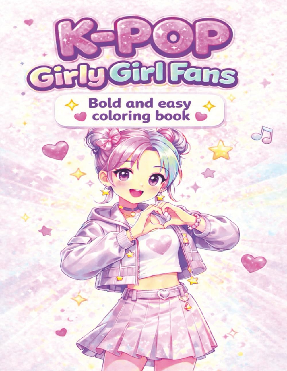 K-Pop Girly Girl Fans Coloring Book: A Bold & Easy Coloring Pages For Kids, Teens And Adults Who Love Kpop