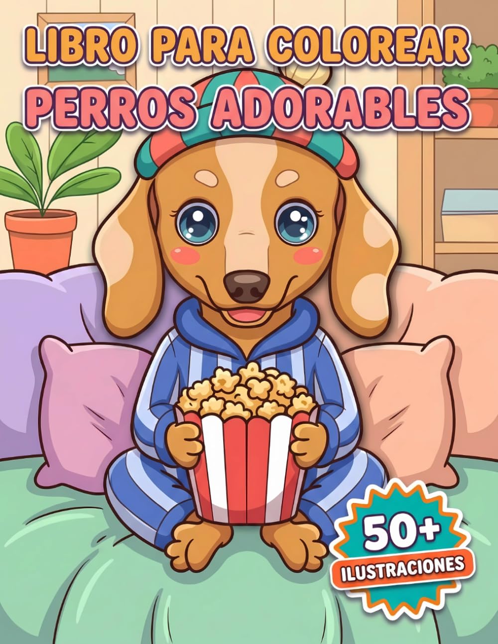 Perros Adorables: Libro de Colorear: Más De 50 Ilustraciones Únicas De Alta Calidad. Regalo Perfecto De Cumpleaños O Fiestas Dirigido A Niños Y Adolescentes
