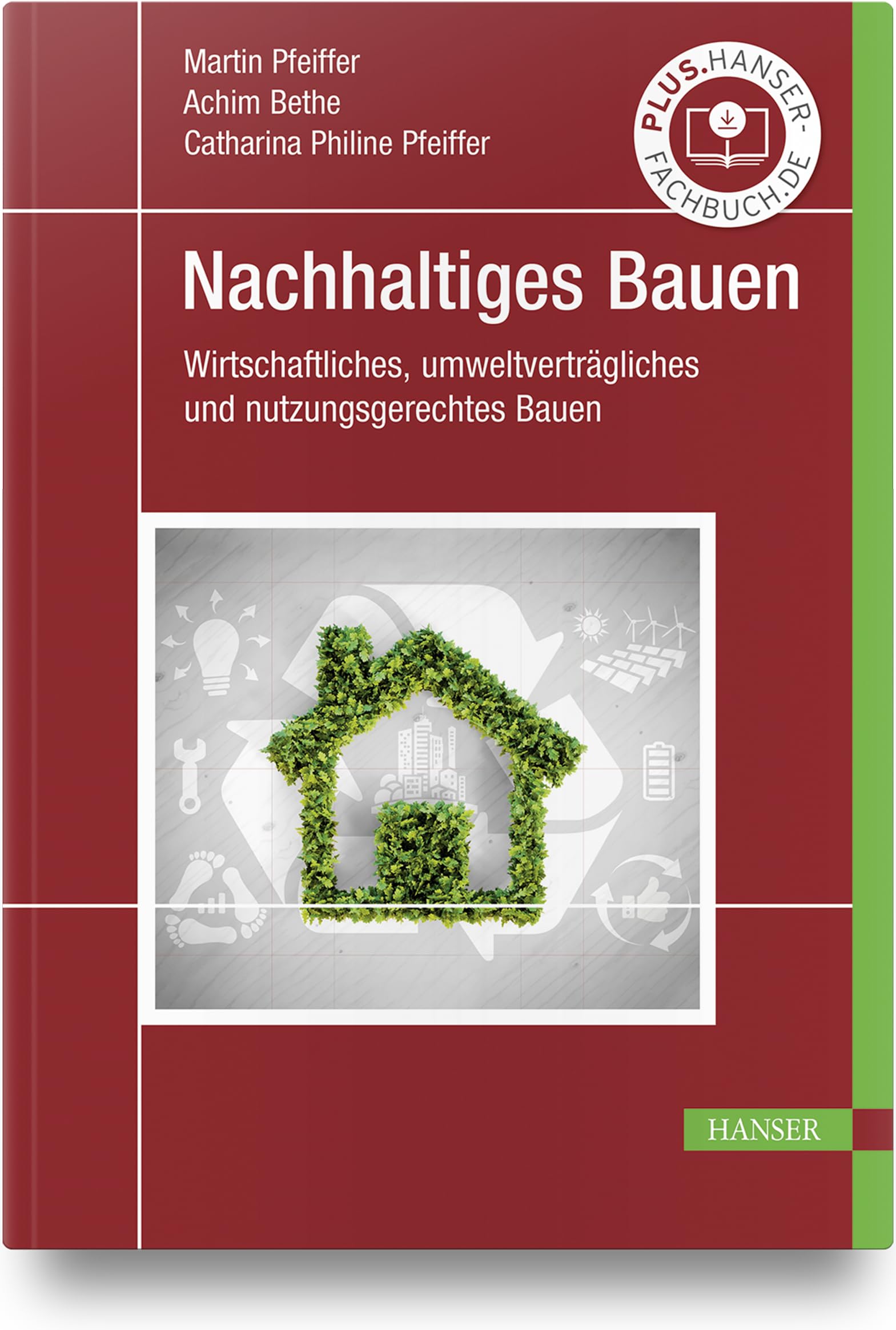 Nachhaltiges Bauen: Wirtschaftliches, umweltverträgliches und nutzungsgerechtes Bauen