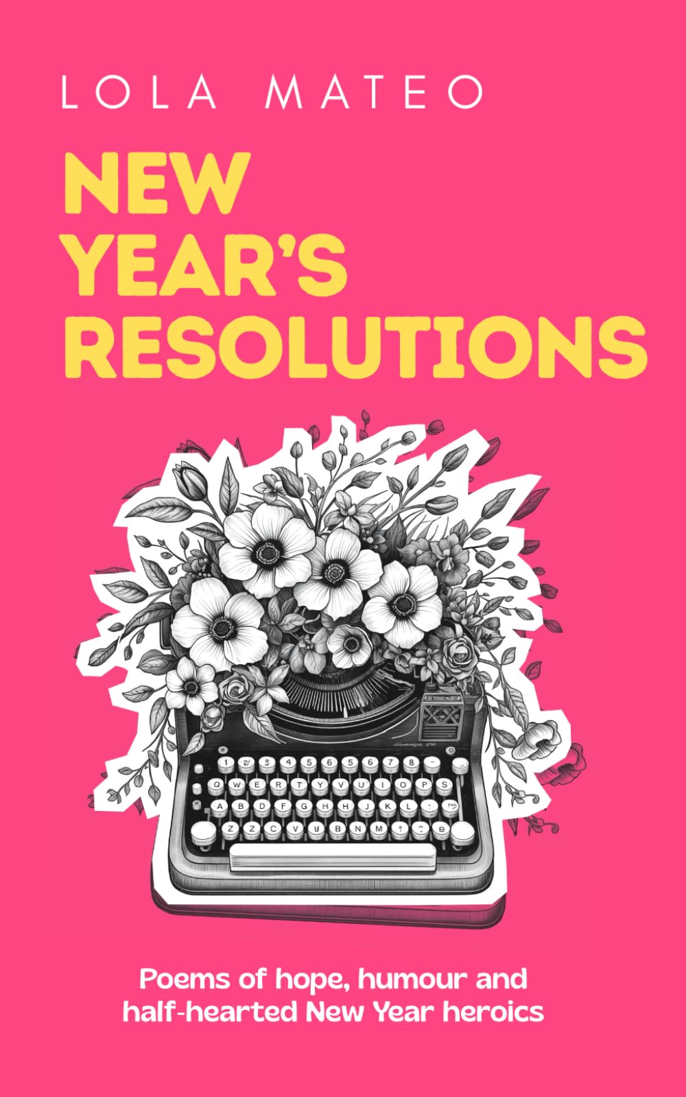 New Year’s Resolutions: A collection of 30 poems about the hope, humour, and half‑hearted heroics of a New Year