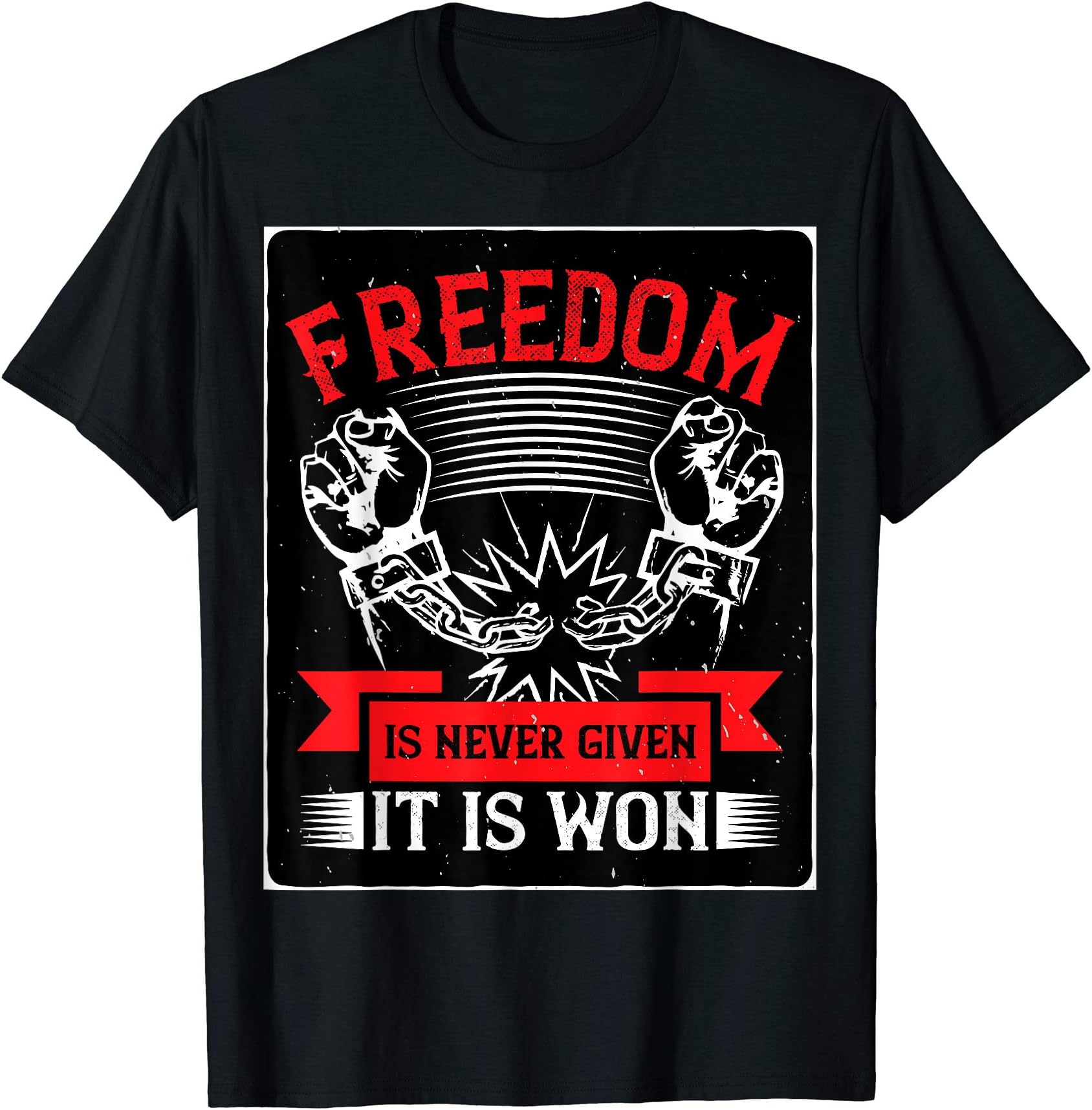Freedom is Never Given, It Is Won T-Shirt