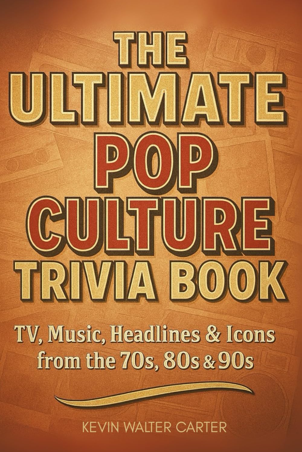 The Ultimate Pop Culture Trivia Book of 360 Questions: TV, Music, Headlines & Icons from the 70s, 80s & 90s
