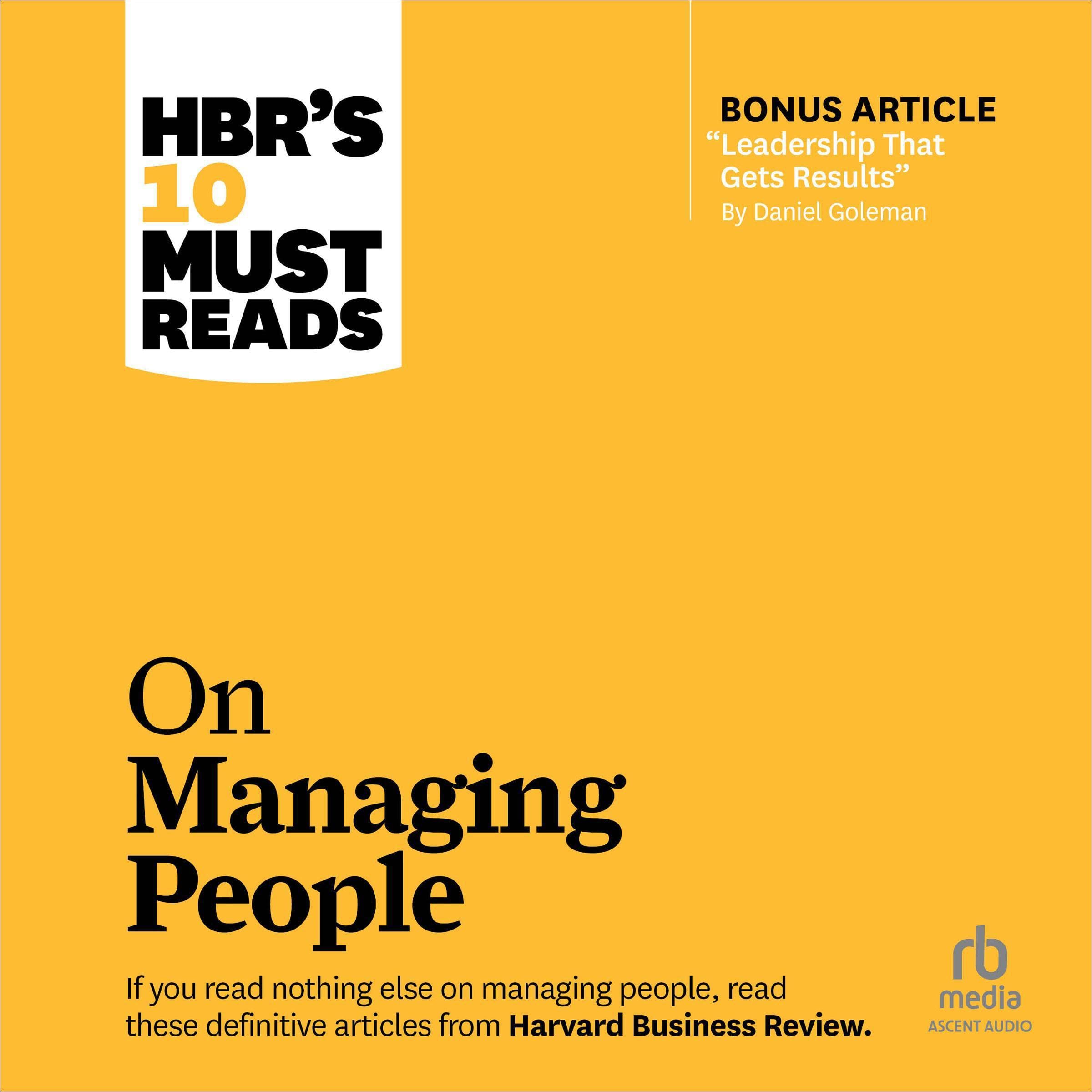 HBR's 10 Must Reads on Managing People (With Featured Article "Leadership That Gets Results," by Daniel Goleman)