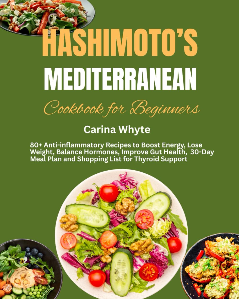 HASHIMOTO'S MEDITERRANEAN COOKBOOK FOR BEGINNERS: 80+ Anti-inflammatory Recipes to Boost Energy, Lose Weight, Balance Hormones, Improve Gut Health, ... Plan and Shopping List for Thyroid Support
