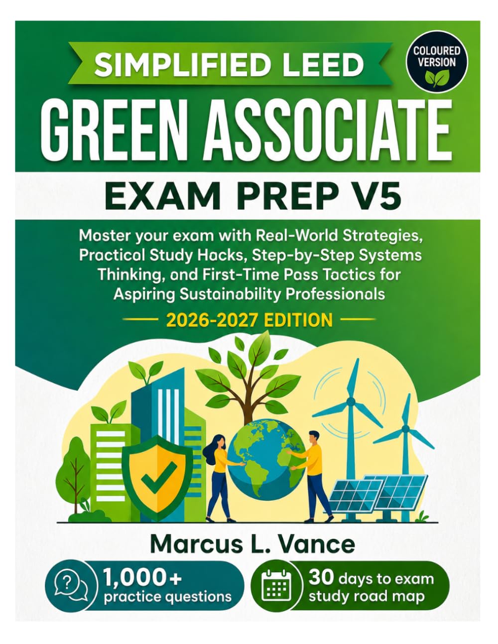 SIMPLIFIED LEED GREEN ASSOCIATE EXAM PREP V5: Master your exam with Real-World Strategies, Practical Study Hacks, Step-by-Step Systems Thinking, and ... for Aspiring Sustainability Professionals