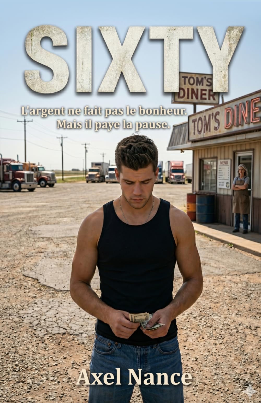 SIXTY: Roman MM français • Slow burn • Seconde Chance • Road Trip • Amérique Profonde • Solitude Masculine • Rencontre Fortuite • Roman Gay • Dirty Realism