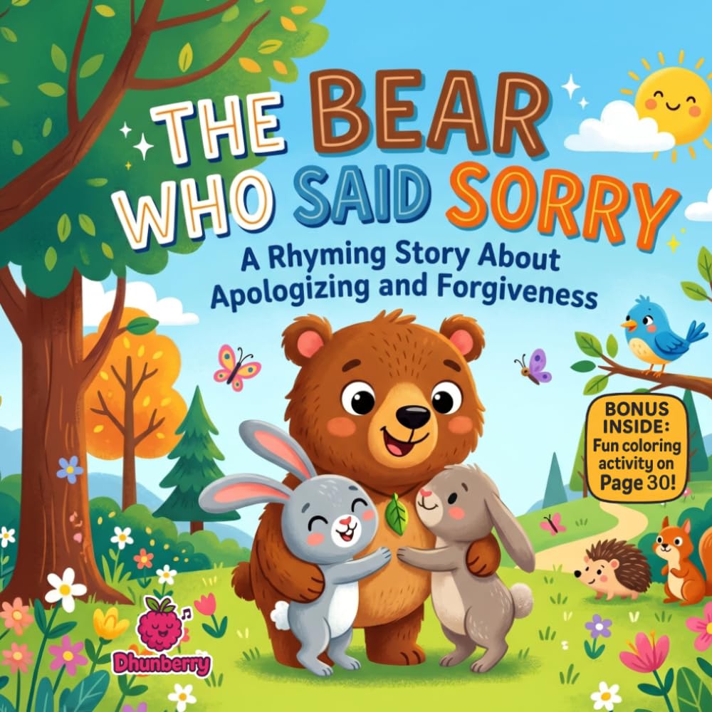 The Bear Who Said Sorry: A Funny Rhyming Picture Book About Apologizing, Kindness, and Forgiveness for Kids