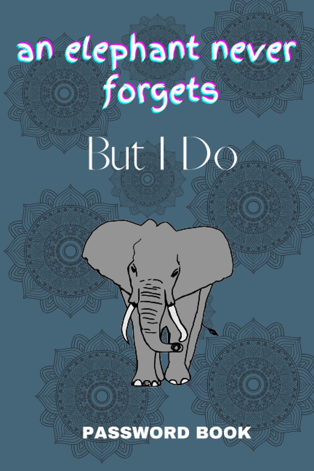 Password Book: Password Book With Alphabetical Tabs A-Z | Password Keeper Book And Password Organizer | Record and Keep Track of Passwords, Usernames, ... With Beautiful Mandala Elephant Design Book